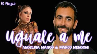 UGUALE A ME - ANGELINA MANGO ft. MARCO MENGONI