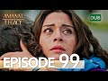 Amanat (Legacy) - Episode 99 | Urdu Dubbed | Season 1 [ترک ٹی وی سیریز اردو میں ڈب]