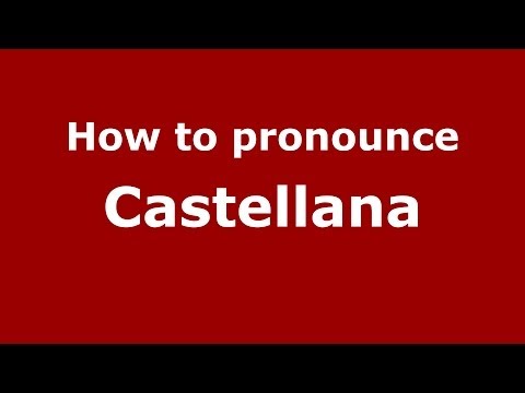 How to pronounce Castellana