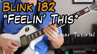Blink 182 - Feeling This - Guitar Lesson (I&#39;m Feelin&#39; This!)