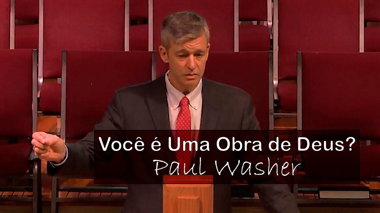Você é Uma Obra de Deus? - Paul Washer (Dublado)