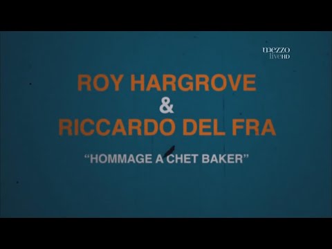 Roy Hargrove & Riccardo del Fra Hommage a Chet Baker - Jazz in Marciac 2011