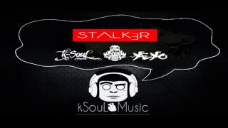 k-SouL - Stalker ft. Y.E.Y.O