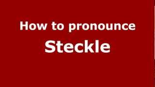 How to pronounce Steckle