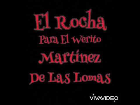 El Rocha- Para El Werito De Las Lomas