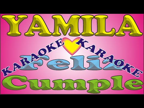 FELIZ CUMPLE - YAMILA - KARAOKE - DEDICADO - FELIZ CUMPLEAÑOS - MAÑANITAS - ANIVERSARIO