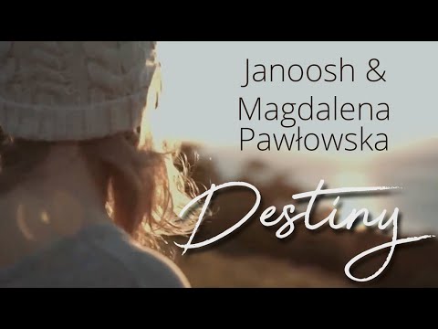 Janoosh & Magdalena Pawłowska - Destiny