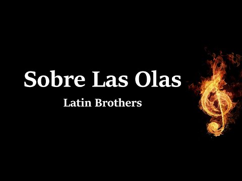 Sobre Las Olas Latin Brothers Letra