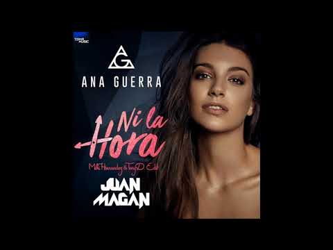 Ana Guerra, Juan Magan - Ni La Hora (Remix) Miki Hernandez & Tony D.