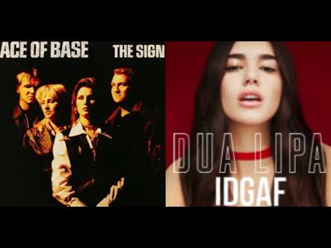 Ace of Base x Dua Lipa - The Sign x IDGAF - Mashup