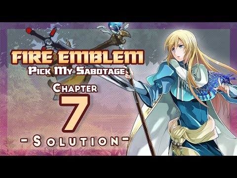 FE7 Pick My Sabotage - Ch7 Solution