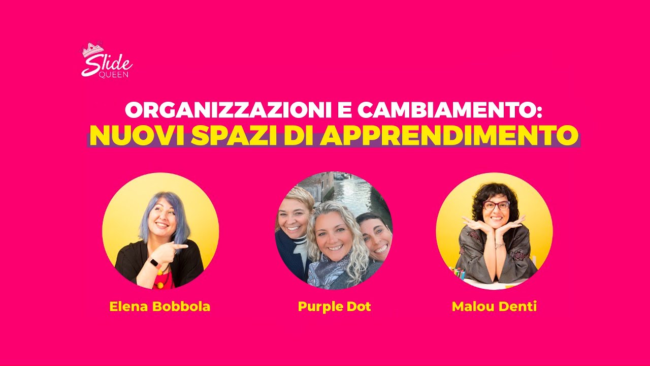 Cambiamento e apprendimento con Pamela Nerattini, Fabiana Palù, Roberta Zantedeschi aka Purple Dot