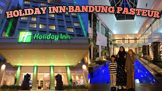 HOLIDAY INN BANDUNG PASTEUR REVIEW | Worth It kah untuk Staycation Keluarga??