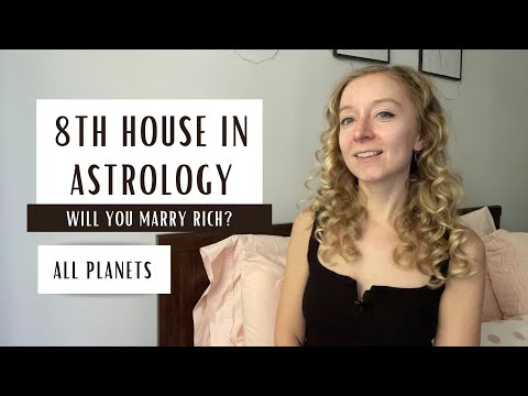 EIGHTH HOUSE IN ASTROLOGY. Will you marry rich? Planets in the 8th house.