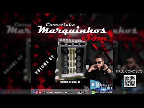 CD CARRETINHA MARQUINHOS SOM VOL.02 - GUIRATINGA-MT - DJ IAGO BALA