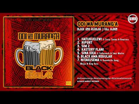 Odi Wa Muranga | Black Ama Regular | Full Album
