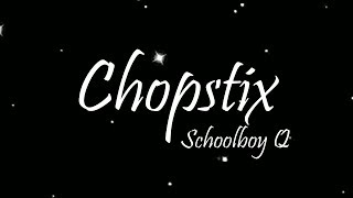 ScHoolboy Q &amp; Travis Scott - CHopstix (Lyrics)