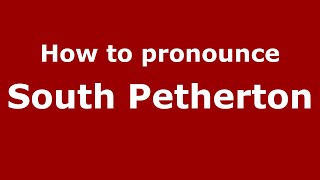 How to pronounce South Petherton