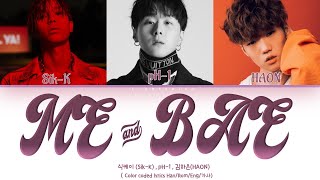 식케이 (Sik-K) , pH-1 , 김하온(HAON)- Me &amp; Bae (Lyrics Eng/Rom/Han/가사)