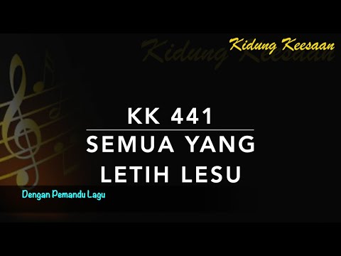 KK 441 Semua Yang Letih Lesu (Come Every Soul) - Dengan Pemandu Lagu - Kidung Keesaan