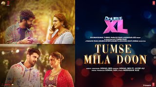 Tumse Mila Doon Lyrics | Double XL | Sohail Sen, Javed Ali