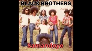 Black Brothers - SAMANDOYE