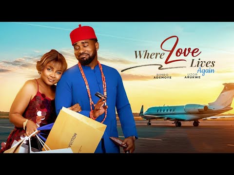 WHERE LOVE LIVES AGAIN. STARRING UZOR ARUKWE,BIMBO ADEMOYE, OSAS IGHODARO. 2025 LATEST ROMCOM