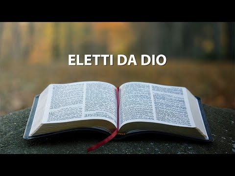 Bontà divina 21 - Eletti da Dio - Brevi meditazioni bibliche
