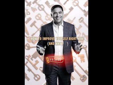 How to Improve Yourself Right Now (and Why)- Dr. Chan Naseeb