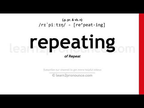 Pronunciation of Repeating | Definition of Repeating