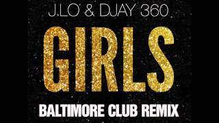 Jennifer Lopez - Girls (DJay 360 Baltimore Club Remix)