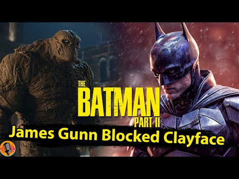 James Gunn BLOCKED Clayface from Batman Part 2 Reports