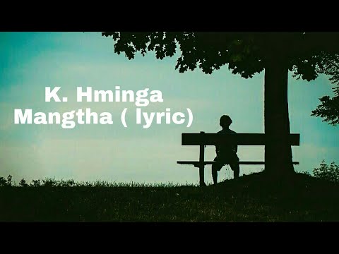 K. Hminga - Mangtha ( lyric)