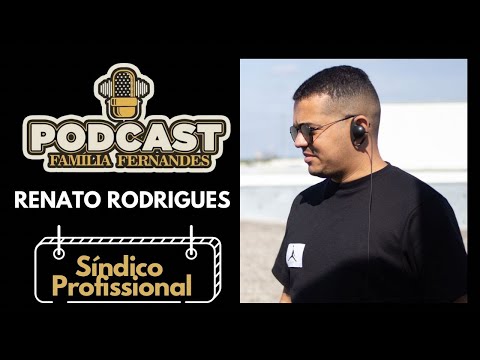 Podcast Família Fernandes | EP - 142 l Renato Rodrigues (Síndico Profissional)