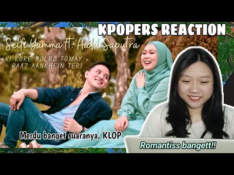 REACTION Selfi Yamma ft Aidil Saputra - KI KORE BOLBO TOMAY + RAAZ AANKHEIN TERI (Cover)