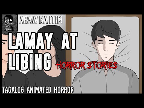 Lamay At Libing Horror Stories | Tagalog Animated Horror Stories | True Horror Stories