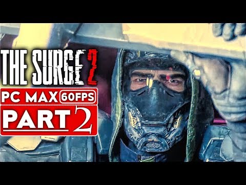 THE SURGE 2 Gameplay Walkthrough Part 2 [1080p HD 60FPS PC] - No Commentary