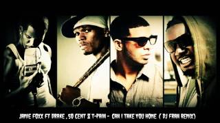 Jamie Foxx ft Drake , 50 Cent &amp; T-Pain - Cant I Take You Home (DJ FRAN REMIX)