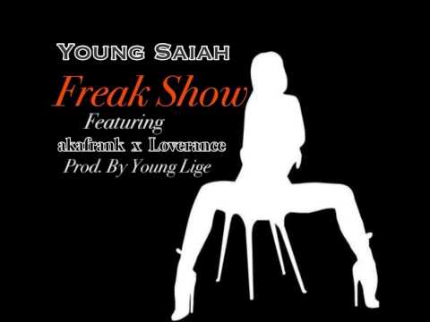 Young Saiah-Freak Show ft. AkaFrank & Loverance