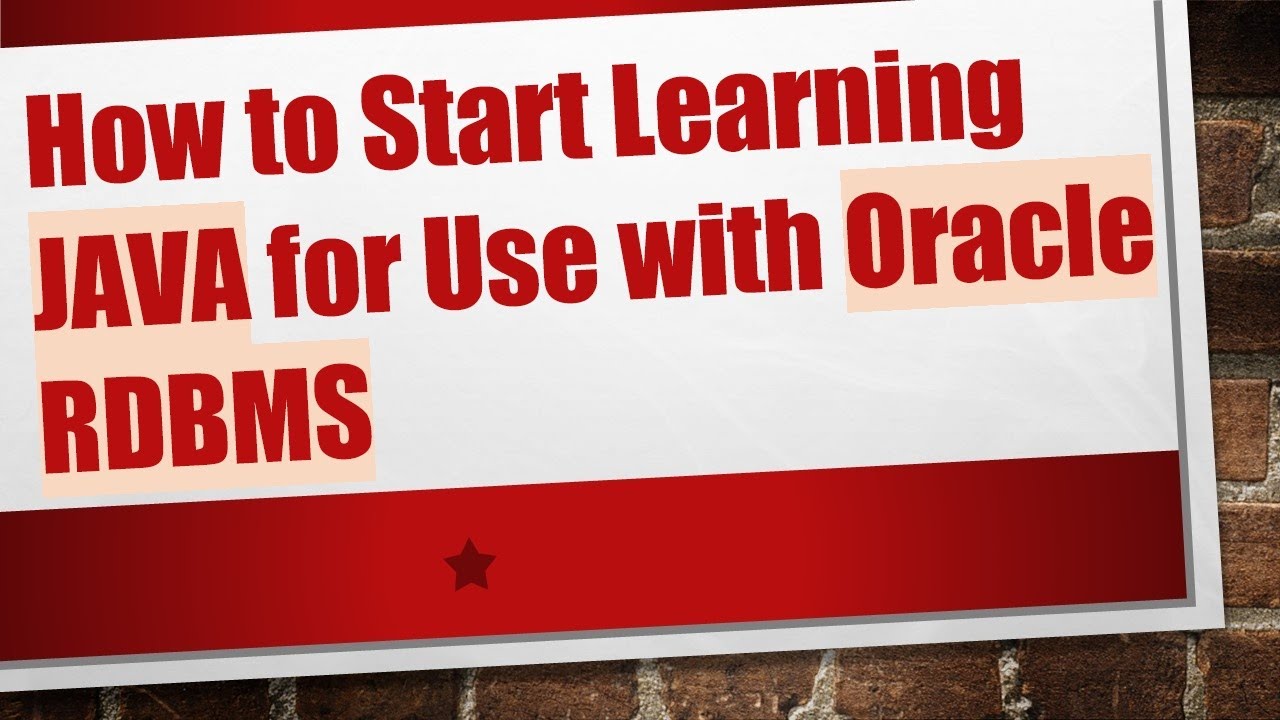 How to Start Learning JAVA for Use with Oracle RDBMS
