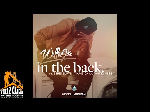 Willie Joe ft. Stresmatic, Young DA & Young Mezzy - In The Back [Thizzler.com]