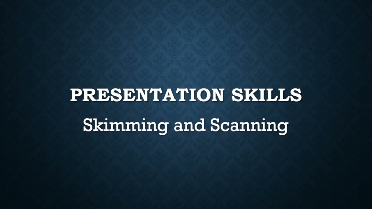Skimming and Scanning | Reading style | presentation skills