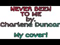 NEVER BEEN TO ME By Charlene Duncan