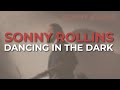 Sonny Rollins - Dancing In The Dark (Official Audio)