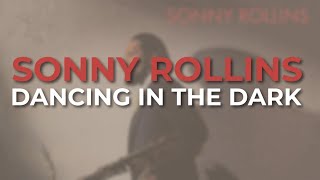 Sonny Rollins - Dancing In The Dark (Official Audio)