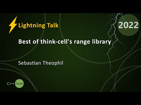 Lightning Talk: Best of think-cell's Range Library - Sebastian Theophil - CppNow 2022