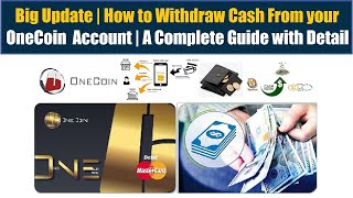 Big Update | How to Withdraw Cash From your OneCoin  Account | A Complete Guide with Detail