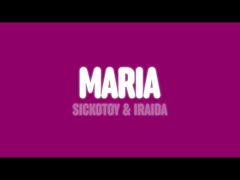 SICKOTOY & IRAIDA - Maria (Lyrics)