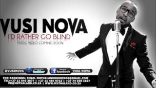 Vusi Nova - I&#39;d Rather Go Blind (AUDIO)