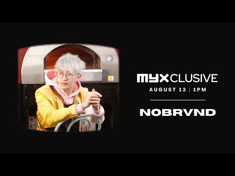 NOBRVND on MYXclusive